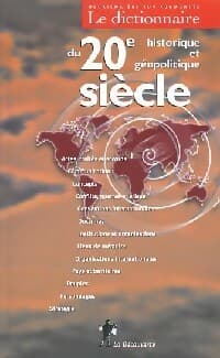 Dictionnaire historique et géopolitique du 20e siècle - Serge Cordellier