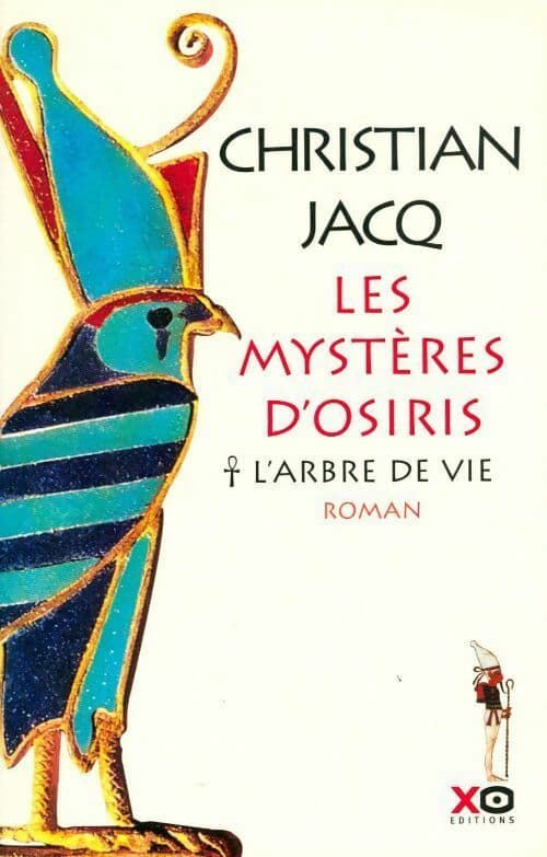 Les mystères d'Osiris Tome I : L'arbre de VIe - Christian Jacq
