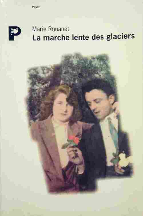 La marche lente des glaciers - Marie Rouanet