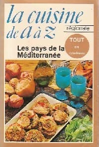 La cuisine régionale de A à Z : Les pays de la méditerranée - Collectif
