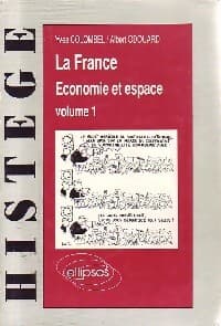 La France, économie et espace Tome I - Yves Colombel