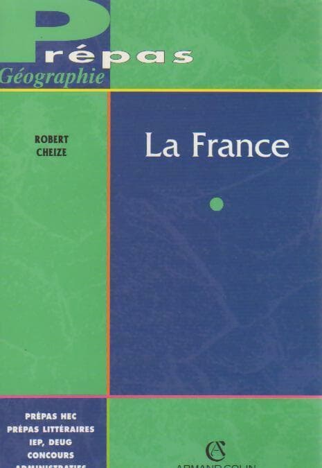 La France. Aspects géographiques et économiques - Robert Cheize