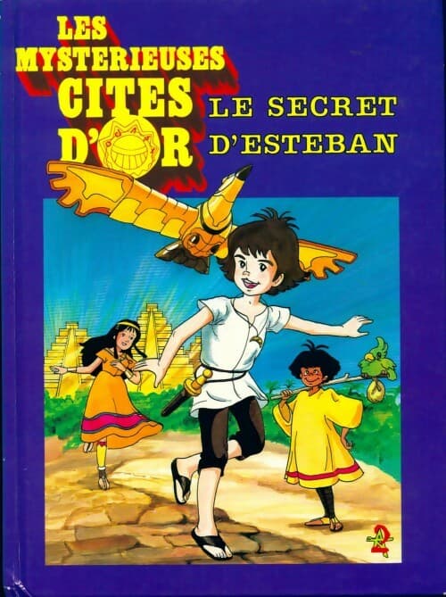 Les mystérieuses cités d'or : Le secret d'Esteban - Collectif