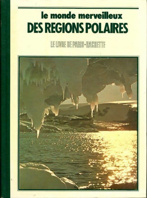 Le monde merveilleux des régions polaires - Douglas Liversidge