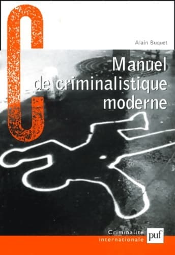 Manuel de criminalistique moderne - Alain Buquet